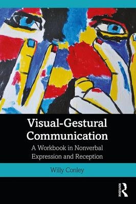 Visual-Gestural Communication: A Workbook in Nonverbal Expression and Reception Paperback Routledge