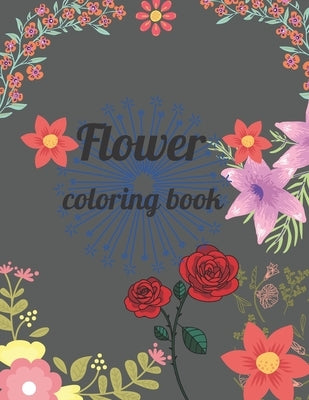 Flower coloring book: A Coloring Book of 35 Unique flower Coe Stress relief Book Designs Paperback Paperback Independently Published