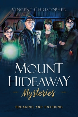 Mount Hideaway Mysteries: Breaking and Entering by Christopher, Vincent