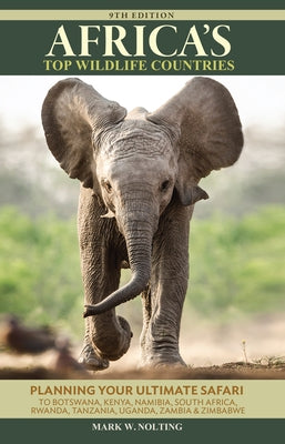 Africa's Top Wildlife Countries: Safari Planning Guide to Botswana, Kenya, Namibia, South Africa, Rwanda, Tanzania, Uganda, Zambia and Zimbabwe Paperback Global Travel Publishers