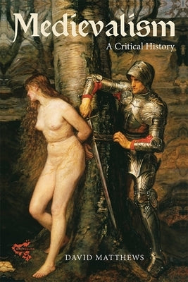 Medievalism: A Critical History Paperback Boydell & Brewer
