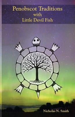 Penobscot Traditions, with Little Devil Fish Paperback Polar Bear & Company