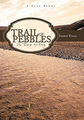 Trail of Pebbles: No Time to Cry Paperback Authorhouse
