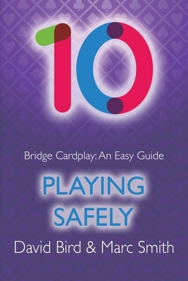 Bridge Cardplay: An Easy Guide - 10. Playing Safely Paperback Master Point Press