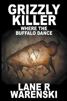 Grizzly Killer: Where The Buffalo Dance (Large Print Edition) Paperback Wolfpack Publishing