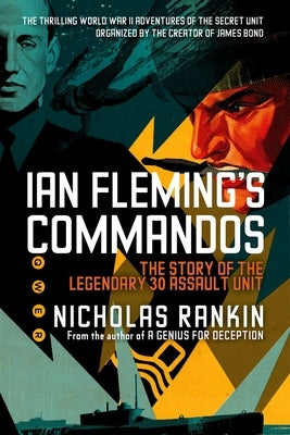 Ian Fleming's Commandos: The Story of the Legendary 30 Assault Unit Paperback Oxford University Press, USA
