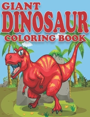 Giant Dinosaur Coloring Book: Dinosaur Gifts for Preschooler - Paperback Coloring to Paperback Independently Published