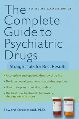 The Complete Guide to Psychiatric Drugs: Straight Talk for Best Results Paperback Wiley