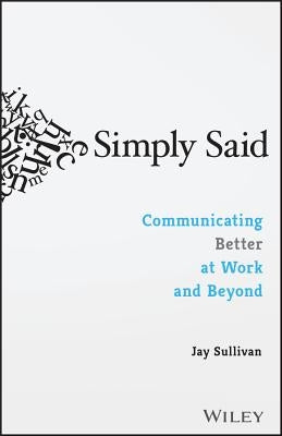 Paperback book titled "Simply Said: Communicating Better at Work and Beyond" by Wiley, with a clean cover design.
