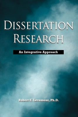 Dissertation Research: An Integrative Approach Paperback Mindfire Press