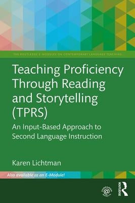 Teaching Proficiency Through Reading and Storytelling (Tprs): An Input-Based Approach to Second Language Instruction Paperback Routledge