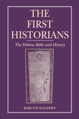 The First Historians: The Hebrew Bible and History Paperback Penn State University Press
