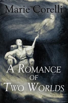 A Romance of Two Worlds Paperback Createspace Independent Publishing Platform
