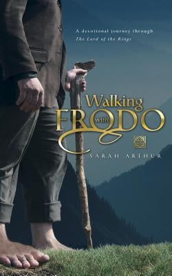 Walking with Frodo: A Devotional Journey Through the Lord of the Rings Tyndale House Publishers