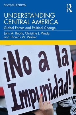 Understanding Central America: Global Forces and Political Change Paperback Routledge