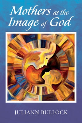Mothers as the Image of God Paperback Resource Publications (CA)