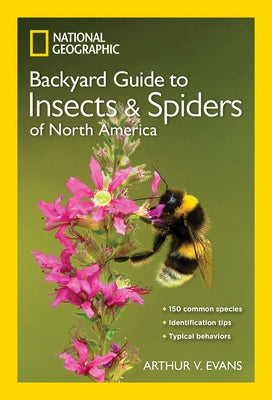 National Geographic Backyard Guide to Insects and Spiders of North America Paperback National Geographic Society