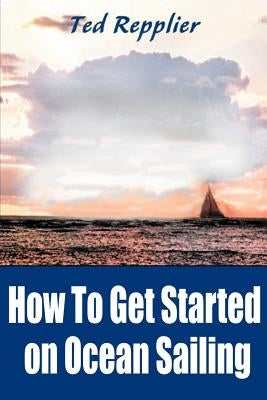 How to Get Started on Ocean Sailing Paperback iUniverse