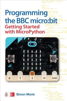 Book cover for "Programming the BBC Micro: Bit: Getting Started with Micropython" by McGraw Hill Tab, featuring a colorful tech-themed design.