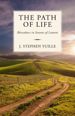 The Path of Life: Blessedness in Seasons of Lament Paperback Reformation Heritage Books