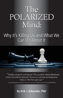 The Polarized Mind: Why It's Killing Us and What We Can Do about It Paperback University Professors Press