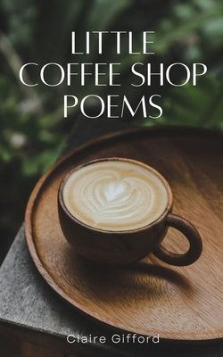 Little Coffee Shop Poems Paperback Libresco Feeds Pvt. Ltd