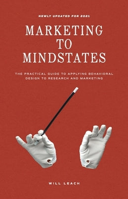 Marketing to Mindstates: The Practical Guide to Applying Behavior Design to Research and Marketing Paperback Lioncrest Publishing