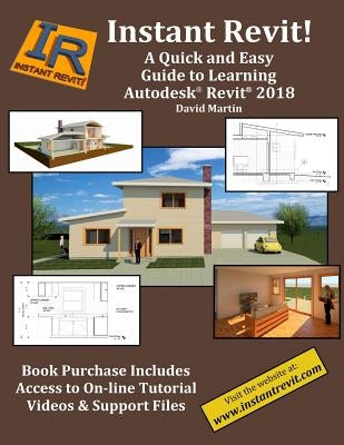 Instant Revit!: A Quick and Easy Guide to Learning Autodesk(R) Revit(R) 2018 Paperback Createspace Independent Publishing Platform