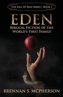 Eden: Biblical Fiction of the World's First Family Paperback McPherson Publishing
