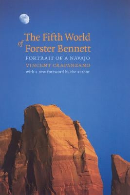 The Fifth World of Forster Bennett: Portrait of a Navajo Paperback Bison