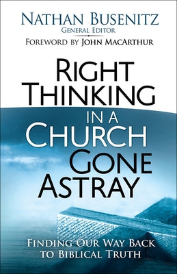 Right Thinking in a Church Gone Astray: Finding Our Way Back to Biblical Truth Paperback Harvest House Publishers