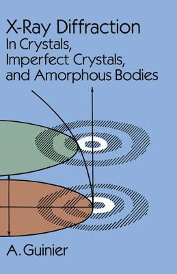 X-Ray Diffraction: In Crystals, Imperfect Crystals, and Amorphous Bodies Paperback Dover Publications