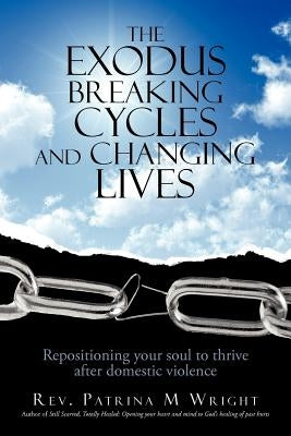 The Exodus Breaking Cycles and Changing Lives: Repositioning Your Soul to Thrive After Domestic Violence Paperback iUniverse