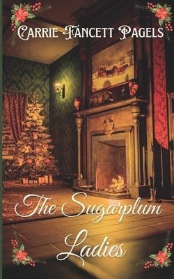The Sugarplum Ladies Paperback Hearts Overcoming Press