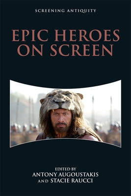 Epic Heroes on Screen Paperback Edinburgh University Press