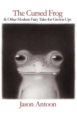 The Cursed Frog: And Other Modern Fairy Tales for Grown-Ups Paperback Dutch Kills Press