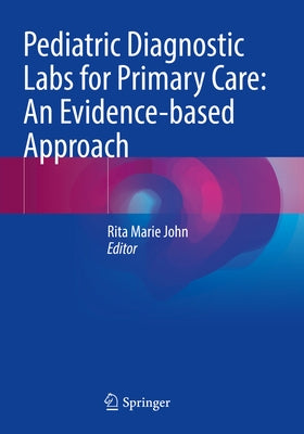 Pediatric Diagnostic Labs for Primary Care: An Evidence-Based Approach Paperback Springer