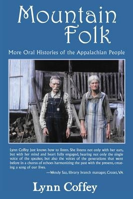 Mountain Folk: More Oral Histories of the Appalachian People Paperback Lynn Coffey