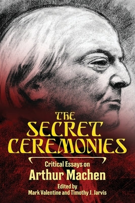 The Secret Ceremonies: Critical Essays on Arthur Machen Paperback Hippocampus Press