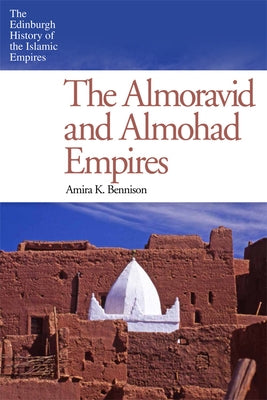 The Almoravid and Almohad Empires Paperback Edinburgh University Press