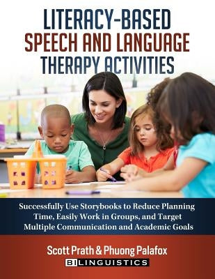 Literacy-Based Speech and Language Therapy Activities: Successfully Use Storybooks to Reduce Planning Time, Easily Work in Groups, and Target Multiple Paperback Bilinguistics Speech & Language Services