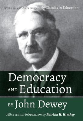 Democracy and Education by John Dewey: With a Critical Introduction by Patricia H. Hinchey Paperback Myers Education Press