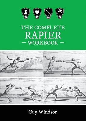 The Complete Rapier Workbook: Left Handed Version Paperback Swordschool Ltd