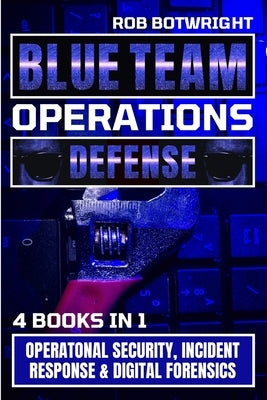 Blue Team Operations: Operatonal Security, Incident Response & Digital Forensics Paperback Pastor Publishing Ltd
