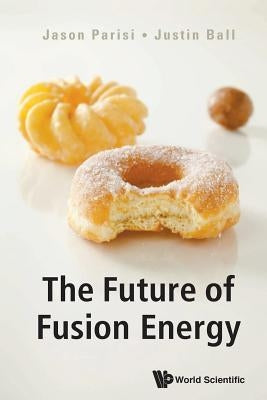 The Future of Fusion Energy Paperback World Scientific Publishing Europe Ltd