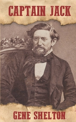 Captain Jack: The Story of John Coffee Hays Paperback Independently Published