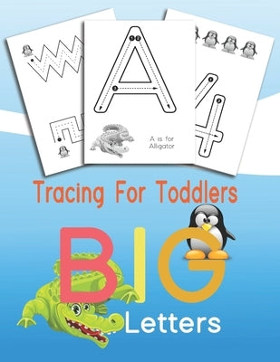 Tracing For Toddlers BIG Letters: Letters and numbers tracing, Alphabet learning for toddlers and pre-schoolers Paperback Independently Published