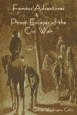 Famous Adventures and Prison Escapes of the Civil War Paperback Indoeuropeanpublishing.com