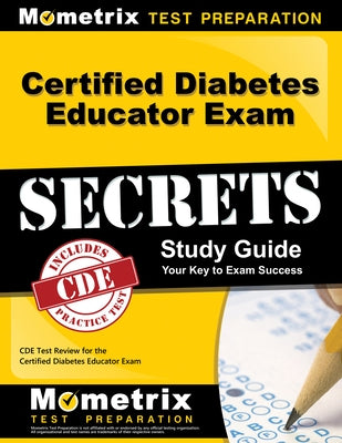 Certified Diabetes Educator Exam Secrets Study Guide: Cde Test Review for the Certified Diabetes Educator Exam Paperback Mometrix Media LLC