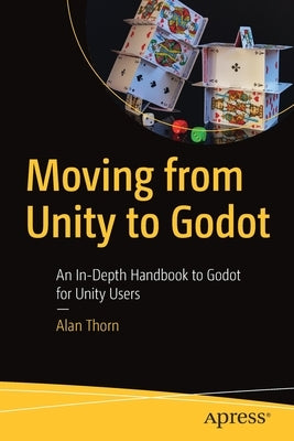 Moving from Unity to Godot: An In-Depth Handbook to Godot for Unity Users Paperback Apress